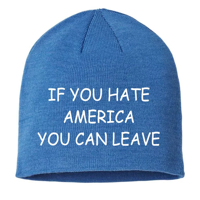 If You Hate American You Can Leave 8 1/2in Sustainable Knit Beanie