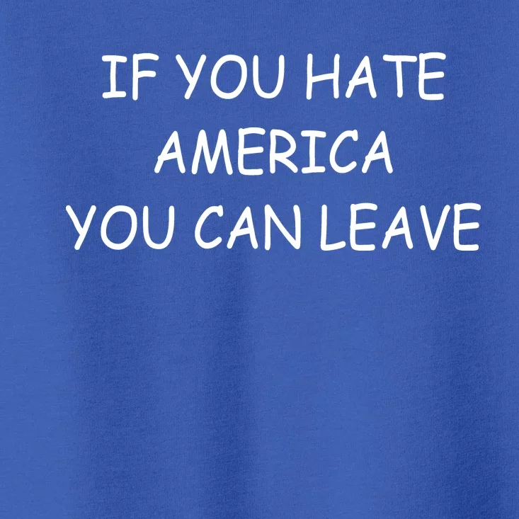 If You Hate American You Can Leave Toddler T-Shirt