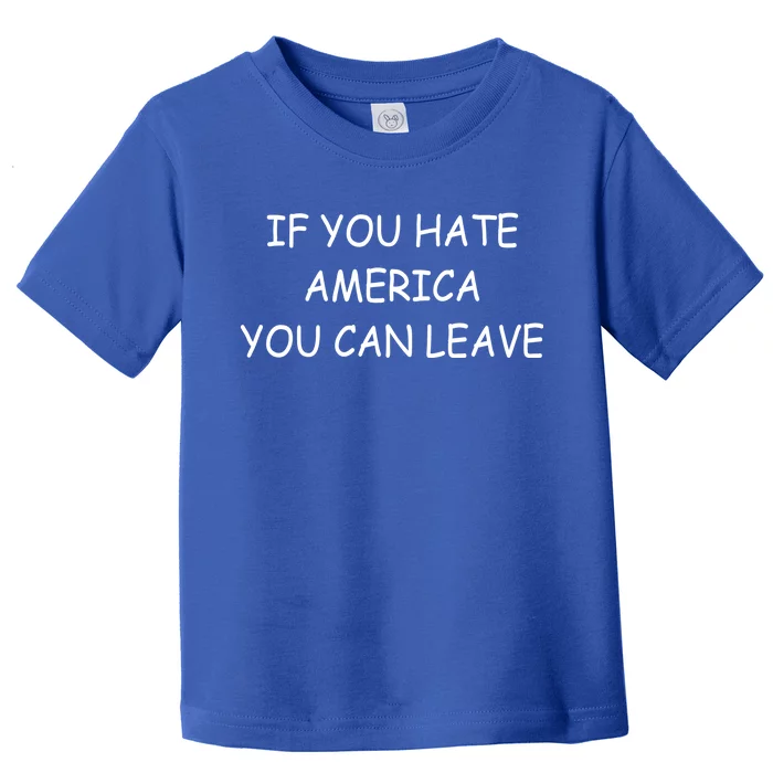 If You Hate American You Can Leave Toddler T-Shirt