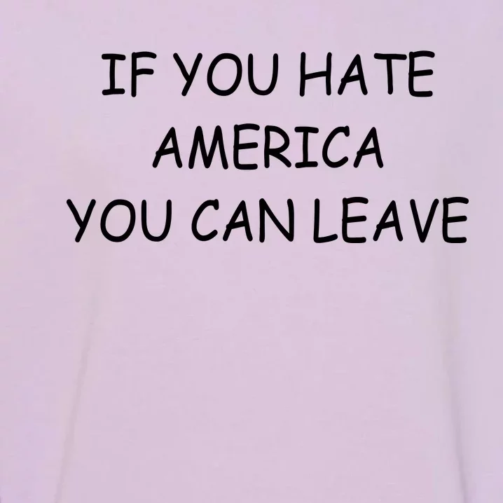 If You Hate American You Can Leave Garment-Dyed Sweatshirt