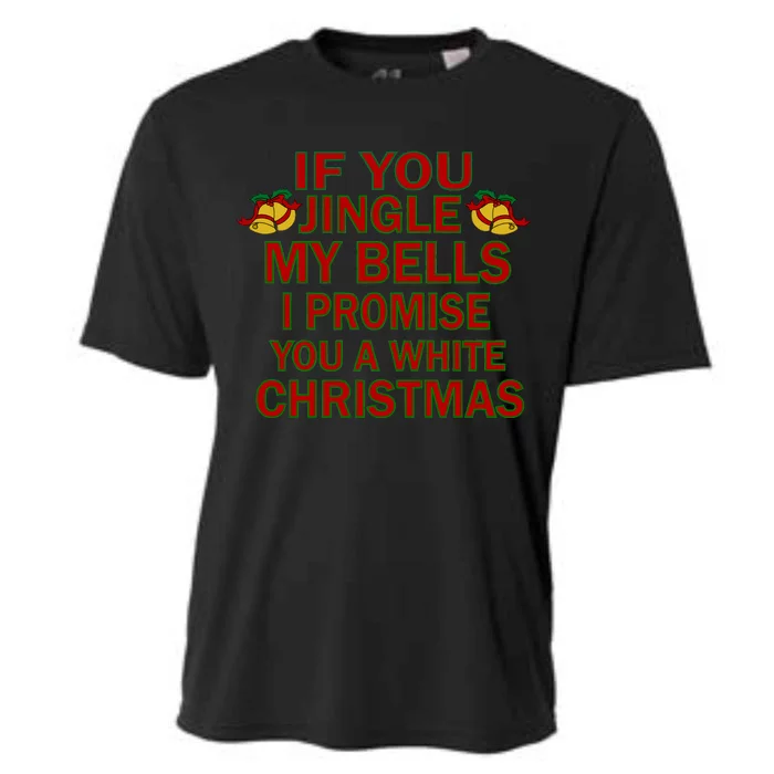 If You Jingle My Bells I Promise You A White Christmas Cooling Performance Crew T-Shirt