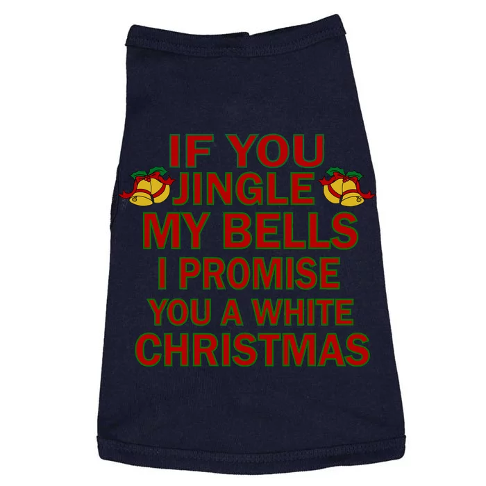 If You Jingle My Bells I Promise You A White Christmas Doggie Tank