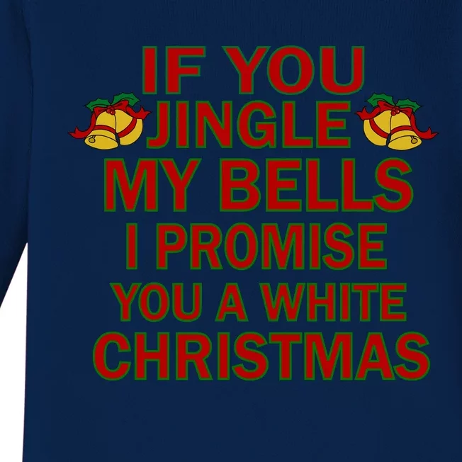 If You Jingle My Bells I Promise You A White Christmas Baby Long Sleeve Bodysuit