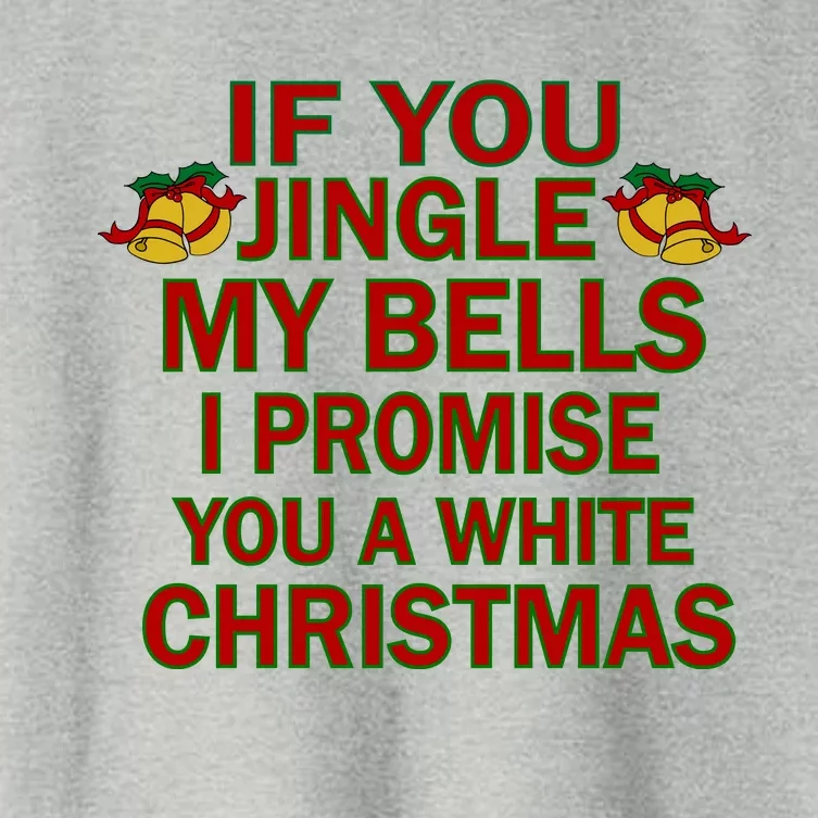 If You Jingle My Bells I Promise You A White Christmas Women's Crop Top Tee