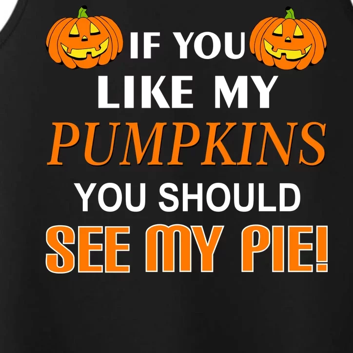 If You Like My Pumpkins You Should See My Pie Performance Tank