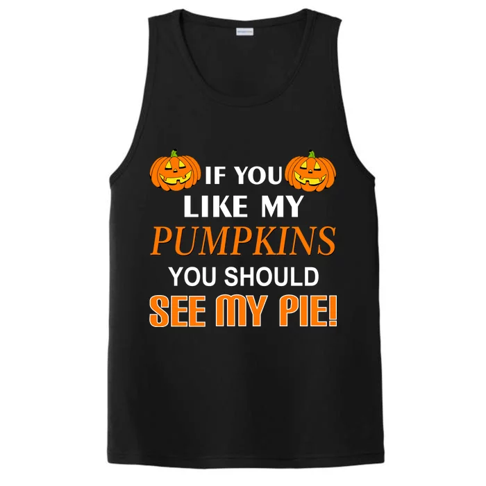 If You Like My Pumpkins You Should See My Pie Performance Tank