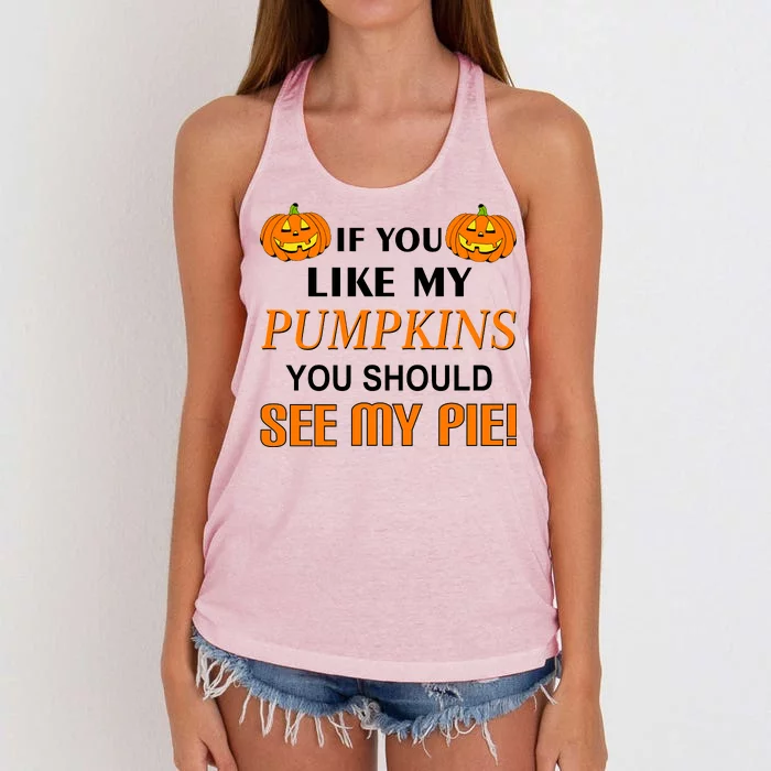 If You Like My Pumpkins You Should See My Pie Women's Knotted Racerback Tank