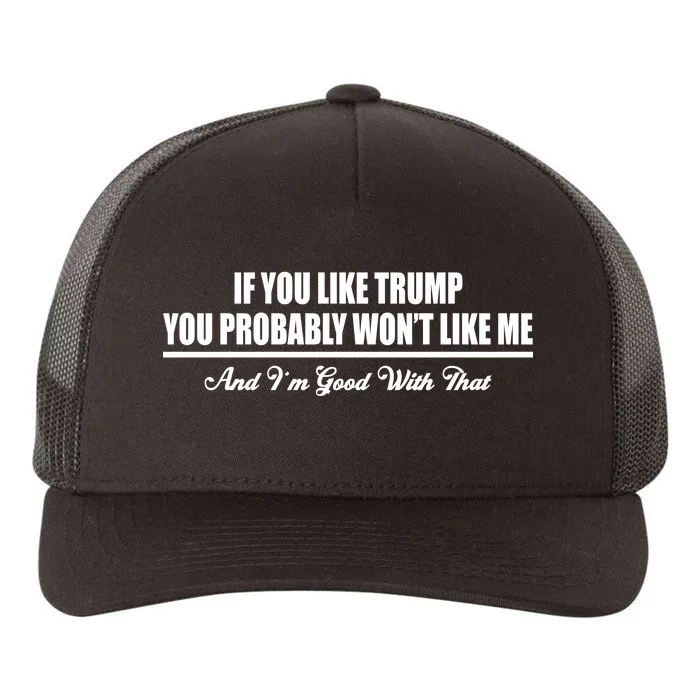 If You Like Trump You Won't Like Me Yupoong Adult 5-Panel Trucker Hat