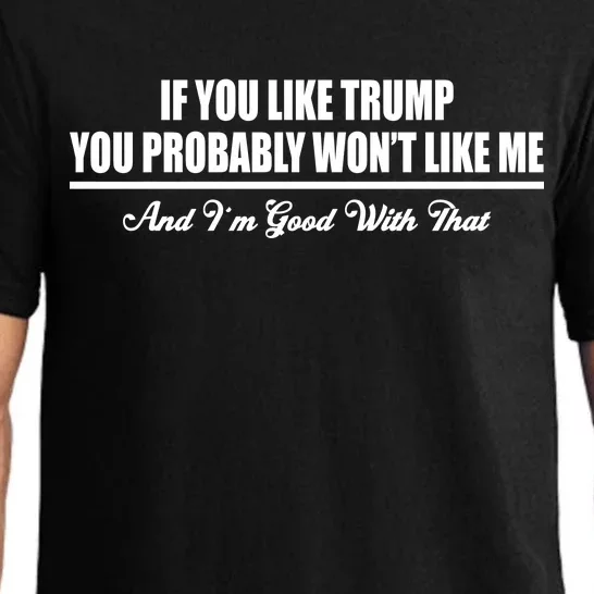 If You Like Trump You Won't Like Me Pajama Set