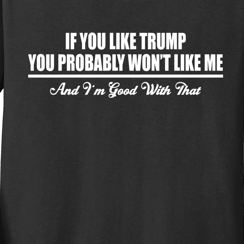 If You Like Trump You Won't Like Me Kids Long Sleeve Shirt