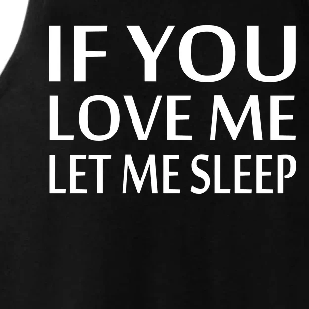 If You Love Me Let Me Sleep Ladies Tri-Blend Wicking Tank