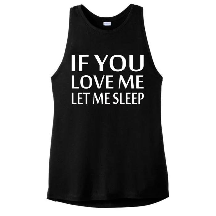 If You Love Me Let Me Sleep Ladies Tri-Blend Wicking Tank