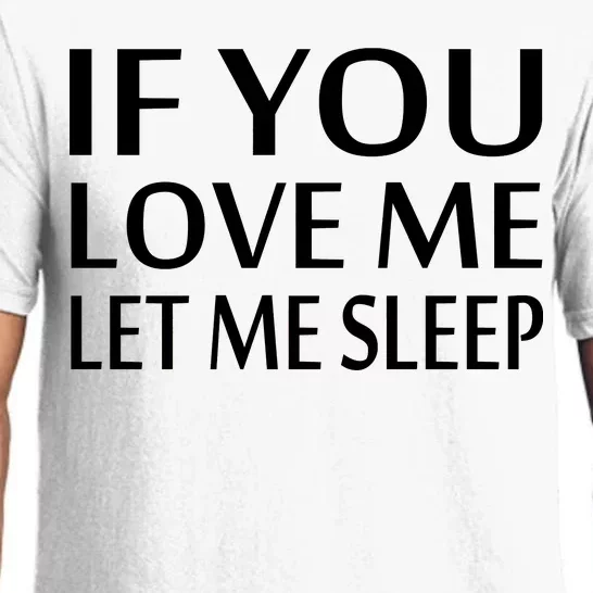 If You Love Me Let Me Sleep Pajama Set