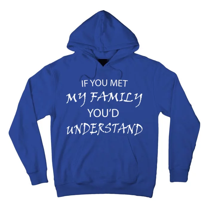 If You Met My Family You'd Understand Tall Hoodie