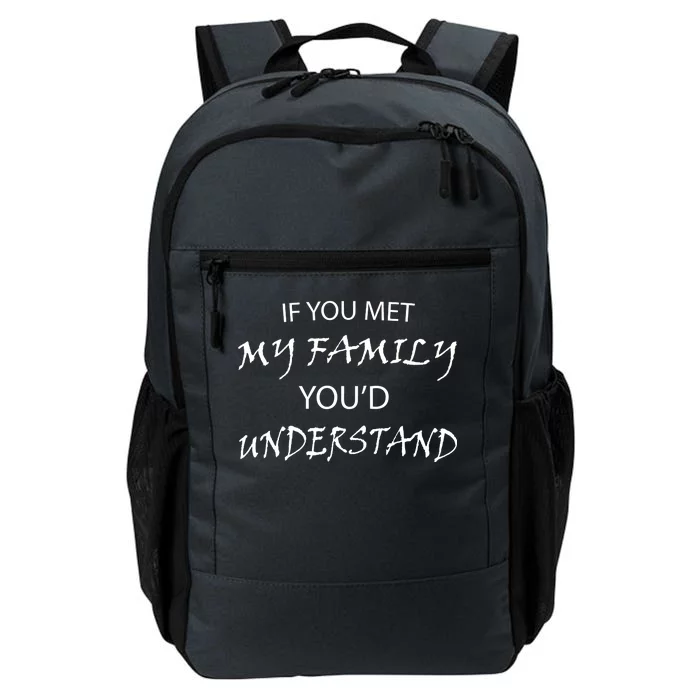 If You Met My Family You'd Understand Daily Commute Backpack