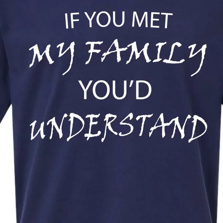 If You Met My Family You'd Understand Sueded Cloud Jersey T-Shirt