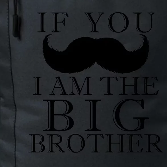 If You Must Ask Moustache I am the Big Brother Daily Commute Backpack