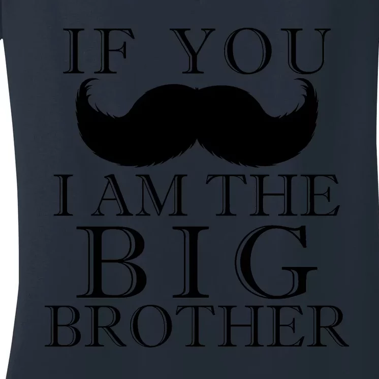 If You Must Ask Moustache I am the Big Brother Women's V-Neck T-Shirt