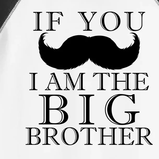 If You Must Ask Moustache I am the Big Brother Toddler Fine Jersey T-Shirt