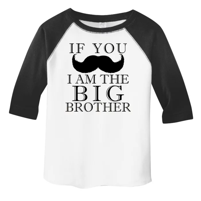 If You Must Ask Moustache I am the Big Brother Toddler Fine Jersey T-Shirt