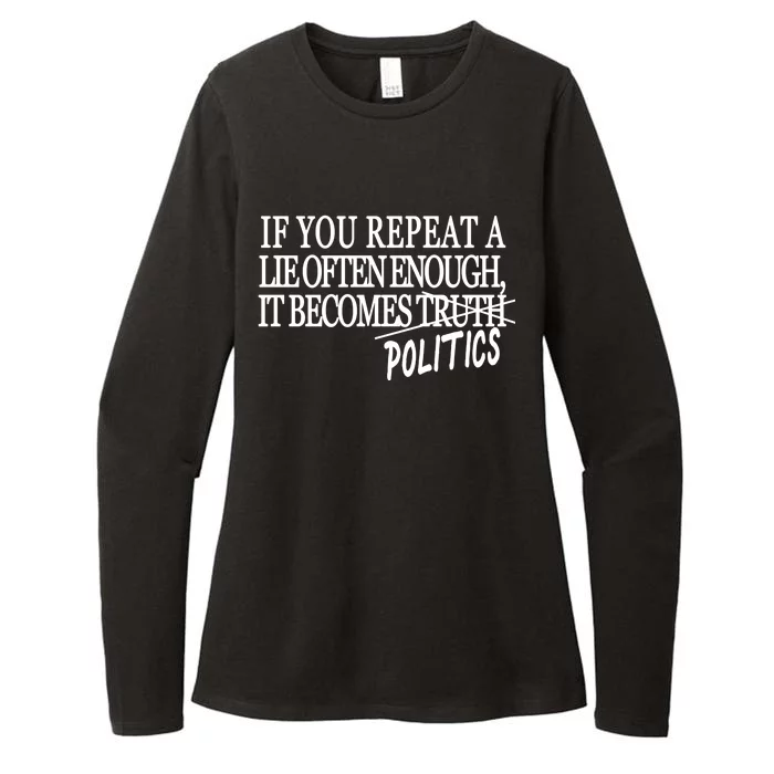 If You Repeat A Lie Often Enough It Becomes Politics Womens CVC Long Sleeve Shirt