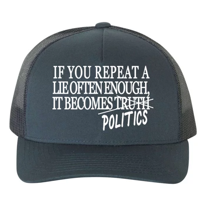 If You Repeat A Lie Often Enough It Becomes Politics Yupoong Adult 5-Panel Trucker Hat