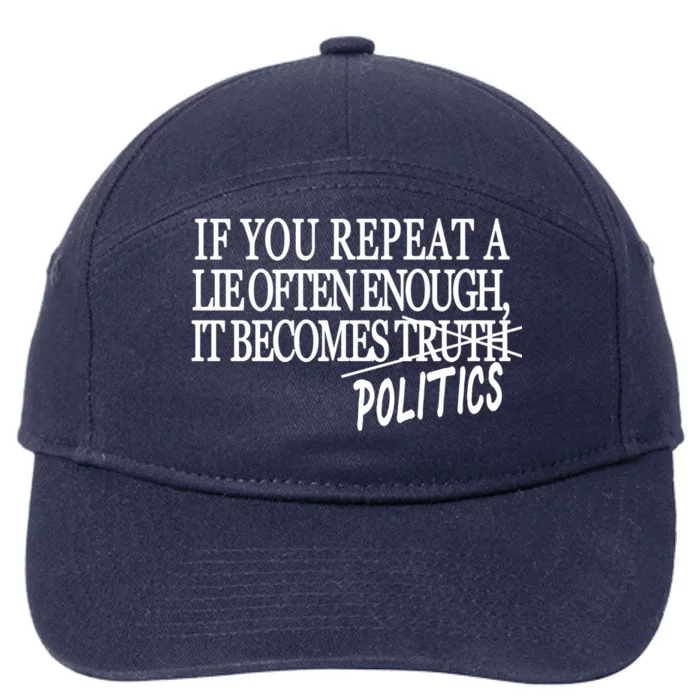 If You Repeat A Lie Often Enough It Becomes Politics 7-Panel Snapback Hat