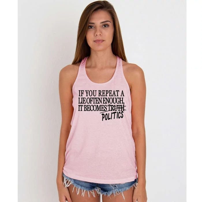 If You Repeat A Lie Often Enough It Becomes Politics Women's Knotted Racerback Tank