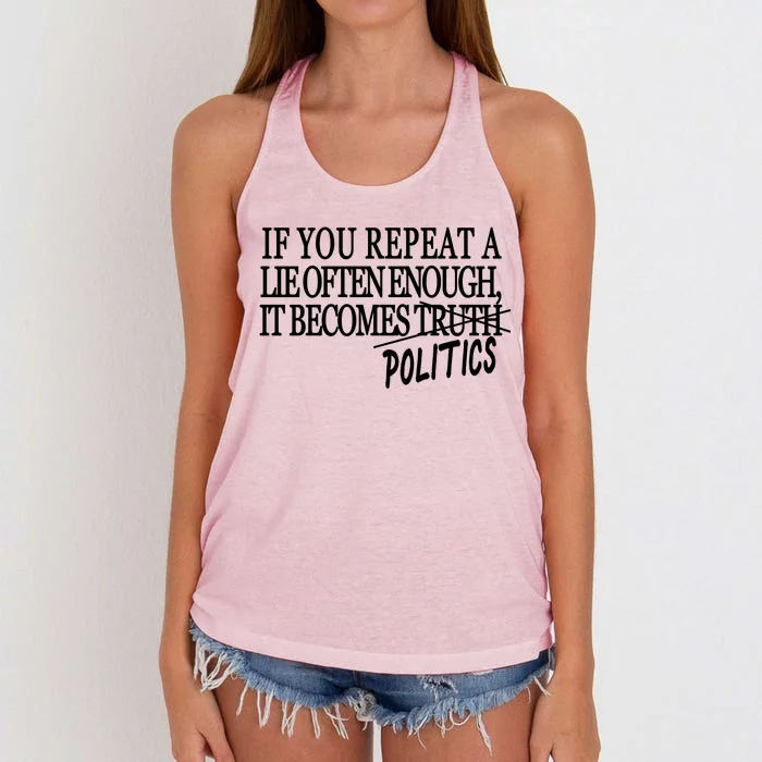 If You Repeat A Lie Often Enough It Becomes Politics Women's Knotted Racerback Tank