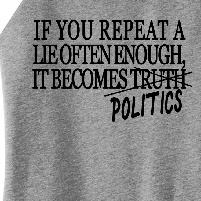 If You Repeat A Lie Often Enough It Becomes Politics Women’s Perfect Tri Rocker Tank