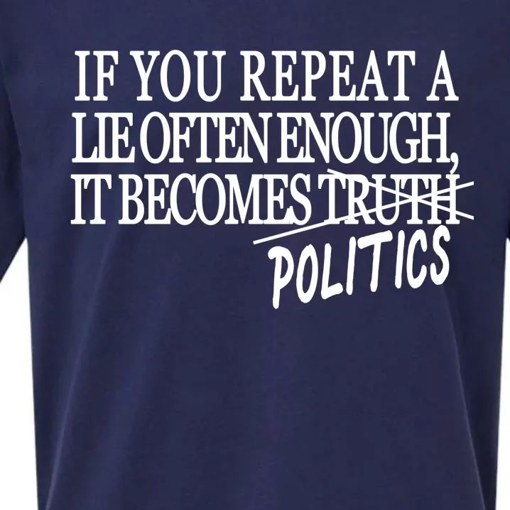 If You Repeat A Lie Often Enough It Becomes Politics Sueded Cloud Jersey T-Shirt