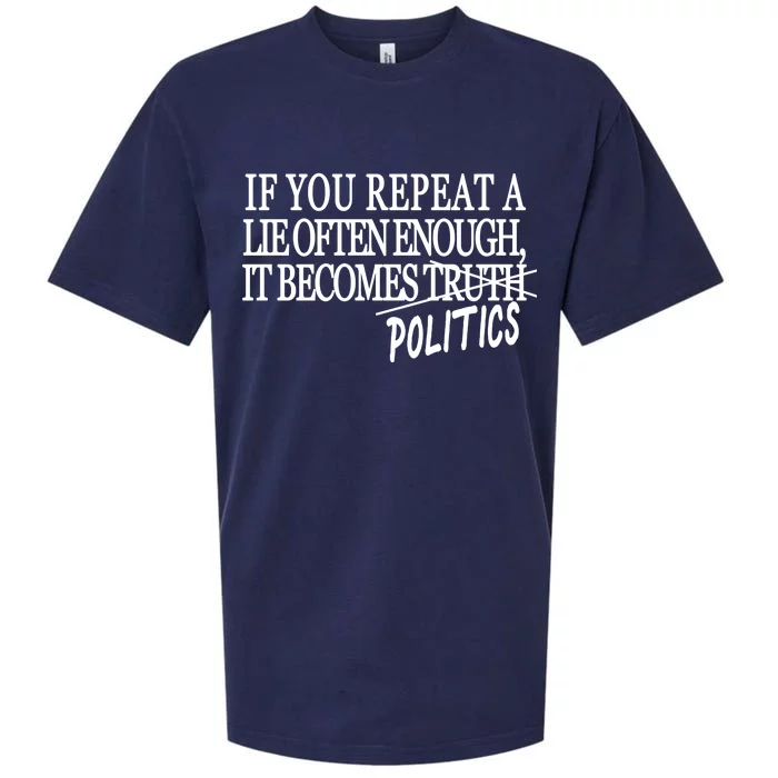 If You Repeat A Lie Often Enough It Becomes Politics Sueded Cloud Jersey T-Shirt