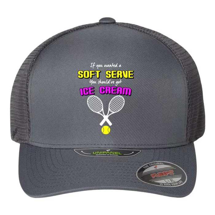 If You Wanted A Soft Server You Should've Got Ice Cream Flexfit Unipanel Trucker Cap