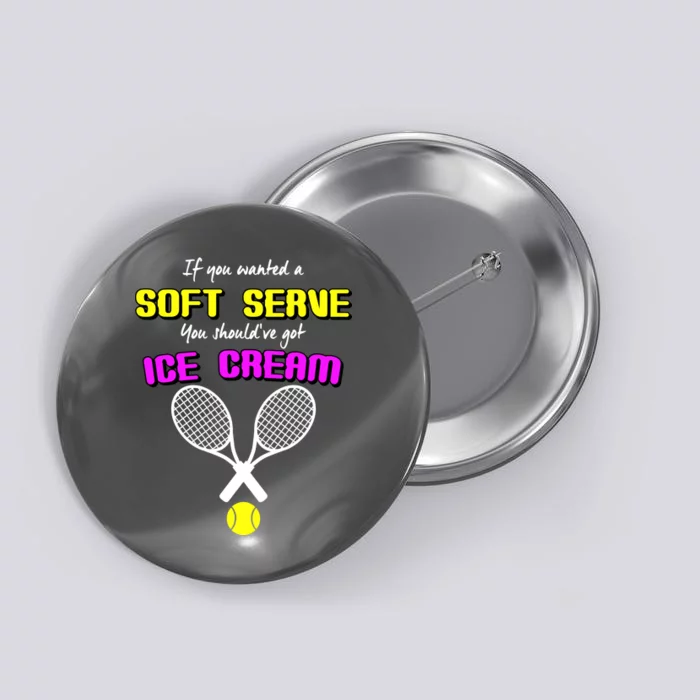 If You Wanted A Soft Server You Should've Got Ice Cream Button