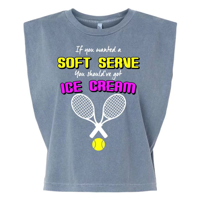 If You Wanted A Soft Server You Should've Got Ice Cream Garment-Dyed Women's Muscle Tee