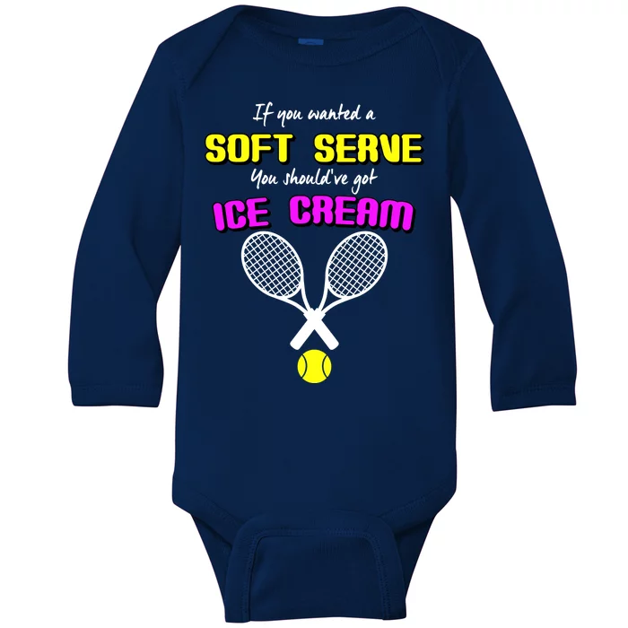 If You Wanted A Soft Server You Should've Got Ice Cream Baby Long Sleeve Bodysuit