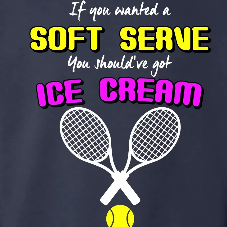 If You Wanted A Soft Server You Should've Got Ice Cream Toddler Hoodie