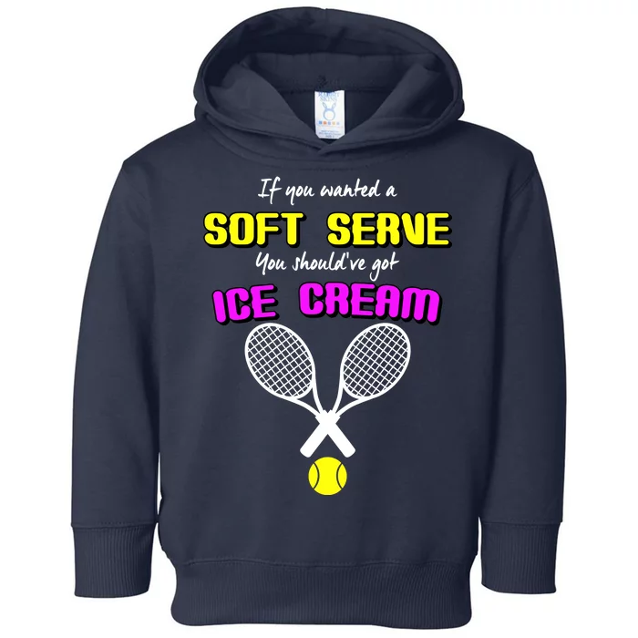 If You Wanted A Soft Server You Should've Got Ice Cream Toddler Hoodie