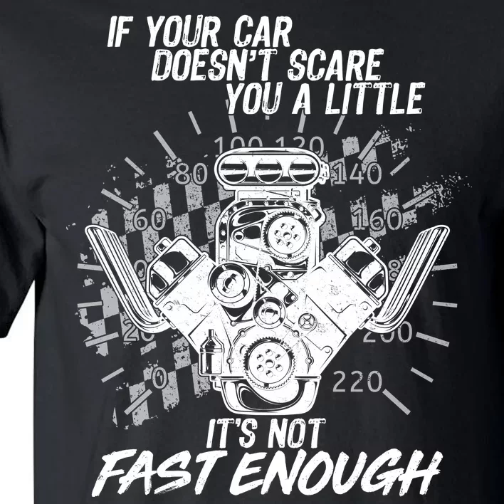 If Your Car Never Scares You t's Not Fast Enough Tall T-Shirt