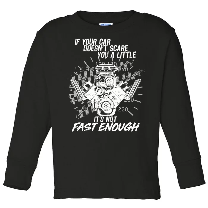 If Your Car Never Scares You t's Not Fast Enough Toddler Long Sleeve Shirt