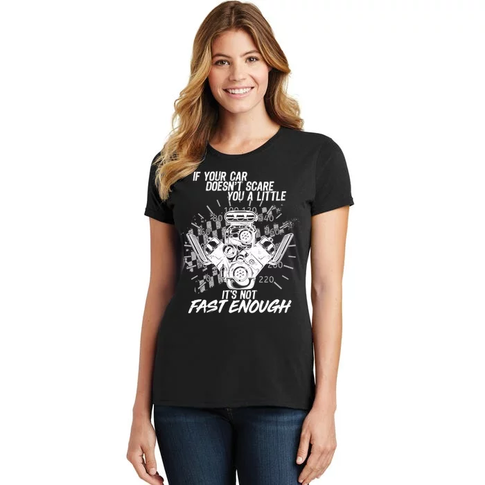 If Your Car Never Scares You t's Not Fast Enough Women's T-Shirt