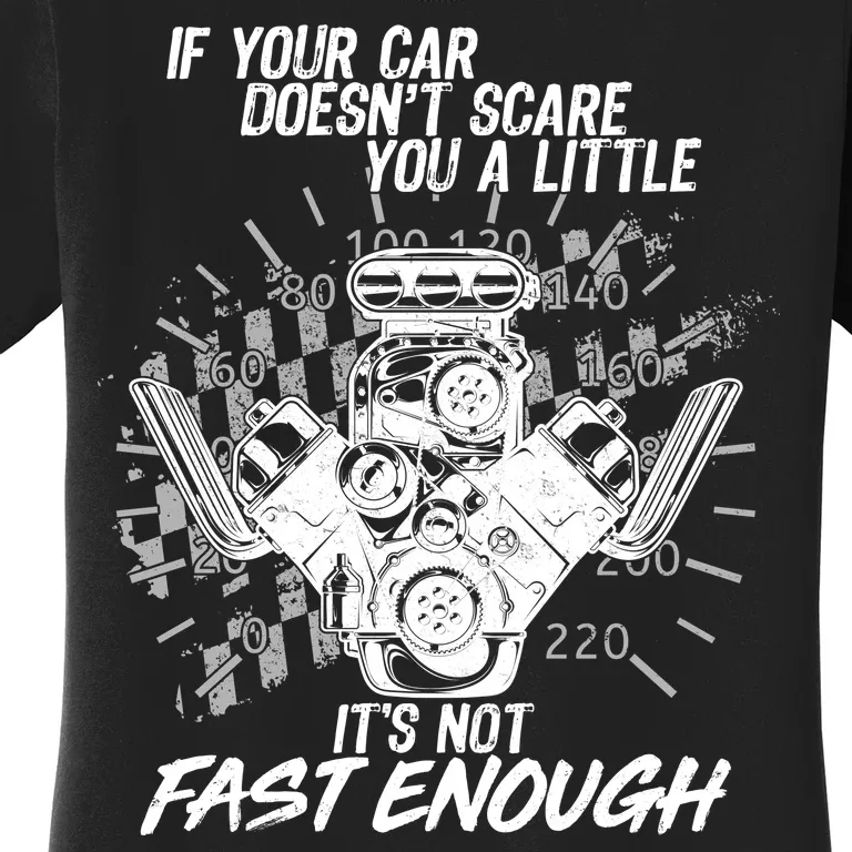 If Your Car Never Scares You t's Not Fast Enough Women's T-Shirt