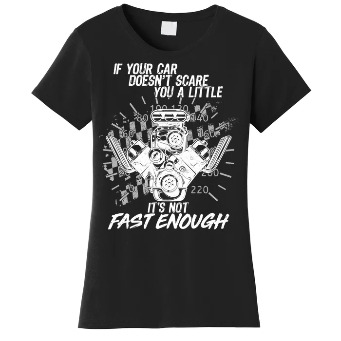 If Your Car Never Scares You t's Not Fast Enough Women's T-Shirt