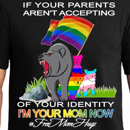 If Your Parents Aren't Accepting I'm Your Mom Now LGBT Hugs Pajama Set