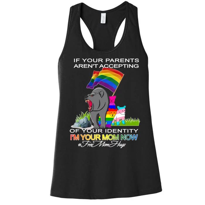 If Your Parents Aren't Accepting I'm Your Mom Now LGBT Hugs Women's Racerback Tank