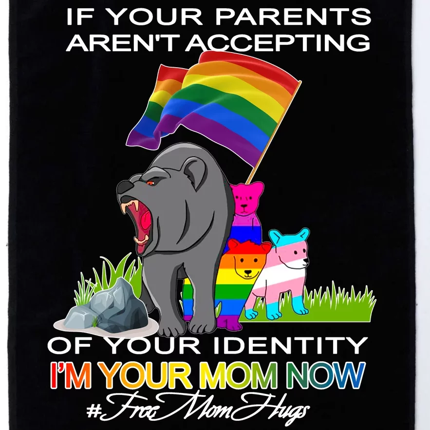 If Your Parents Aren't Accepting I'm Your Mom Now LGBT Hugs Platinum Collection Golf Towel