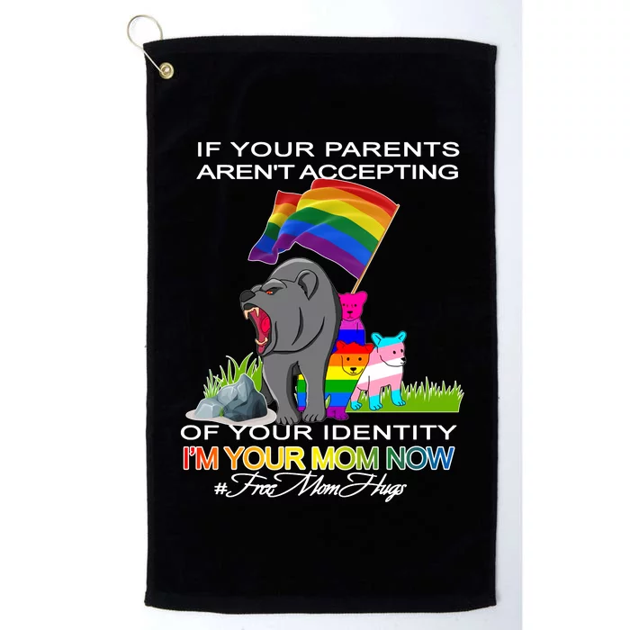 If Your Parents Aren't Accepting I'm Your Mom Now LGBT Hugs Platinum Collection Golf Towel