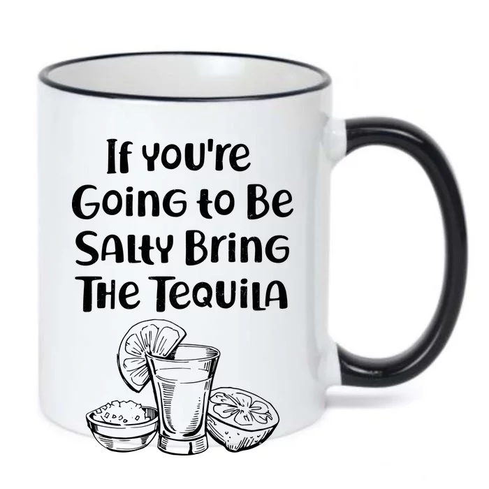 If You're Going To Be Salty Bring The Tequila Black Color Changing Mug