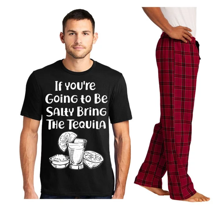 If You're Going To Be Salty Bring The Tequila Pajama Set