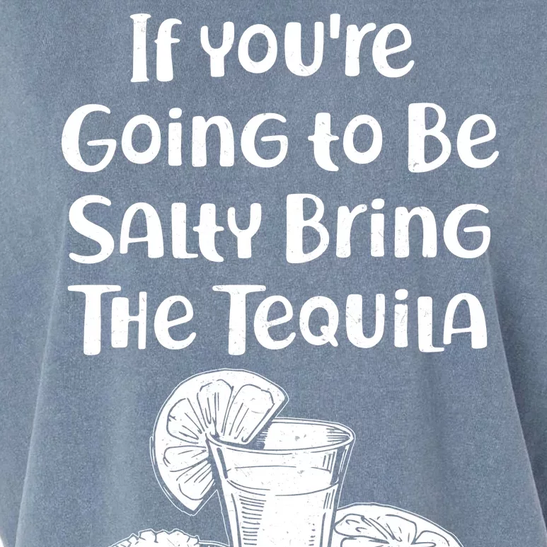 If You're Going To Be Salty Bring The Tequila Garment-Dyed Women's Muscle Tee